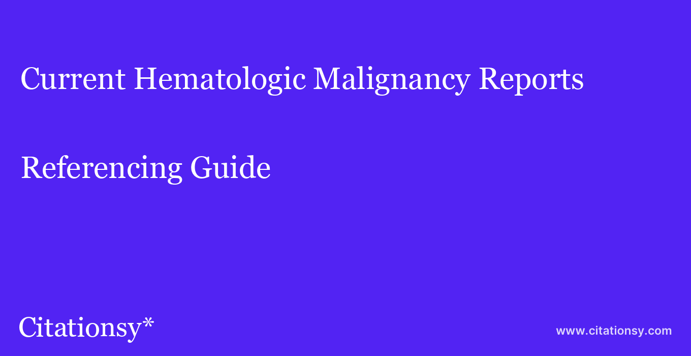 cite Current Hematologic Malignancy Reports  — Referencing Guide